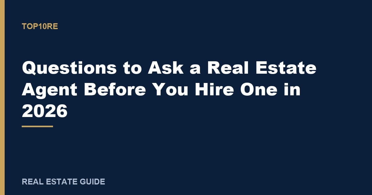 Questions to Ask a Real Estate Agent Before You Hire One in 2026