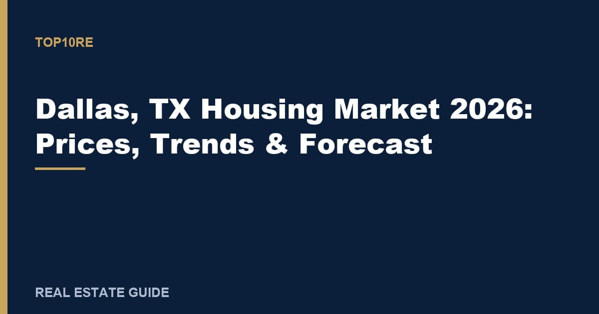 Dallas, TX Housing Market 2026: Prices, Trends & Forecast