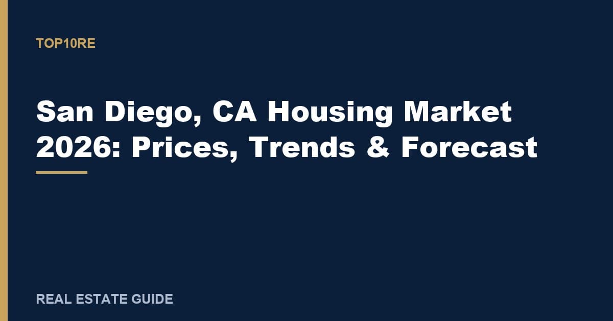 San Diego, CA Housing Market 2026: Prices, Trends & Forecast